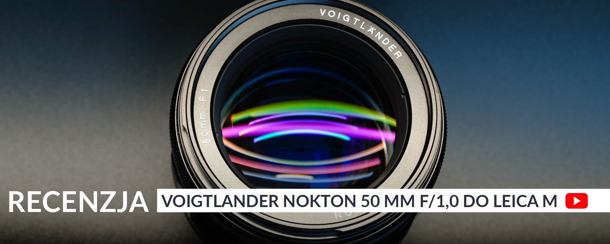 Recenzja obiektywu Voigtlander Nokton 50 mm f/1,0 do Leica M na kanale Maćka Taichmana