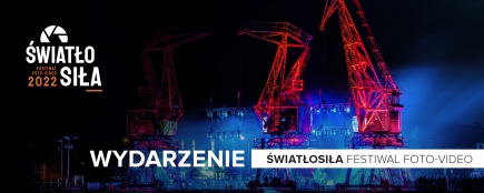 Relacja z festiwalu foto-video ŚwiatłoSIŁA 2022